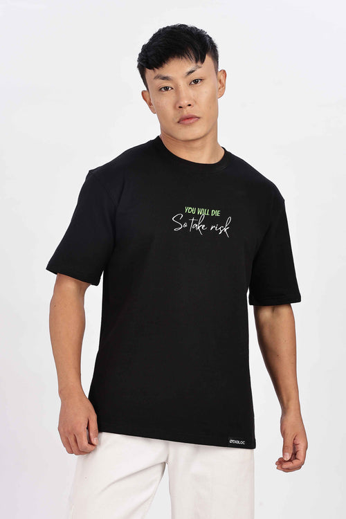 You Will Die So Take Risk Black Tshirt